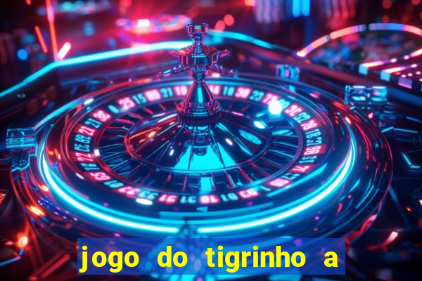 jogo do tigrinho a partir de r$ 5